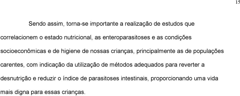 as de populações carentes, com indicação da utilização de métodos adequados para reverter a