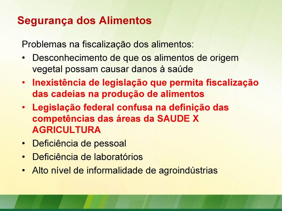 produção de alimentos Legislação federal confusa na definição das competências das áreas da SAUDE X