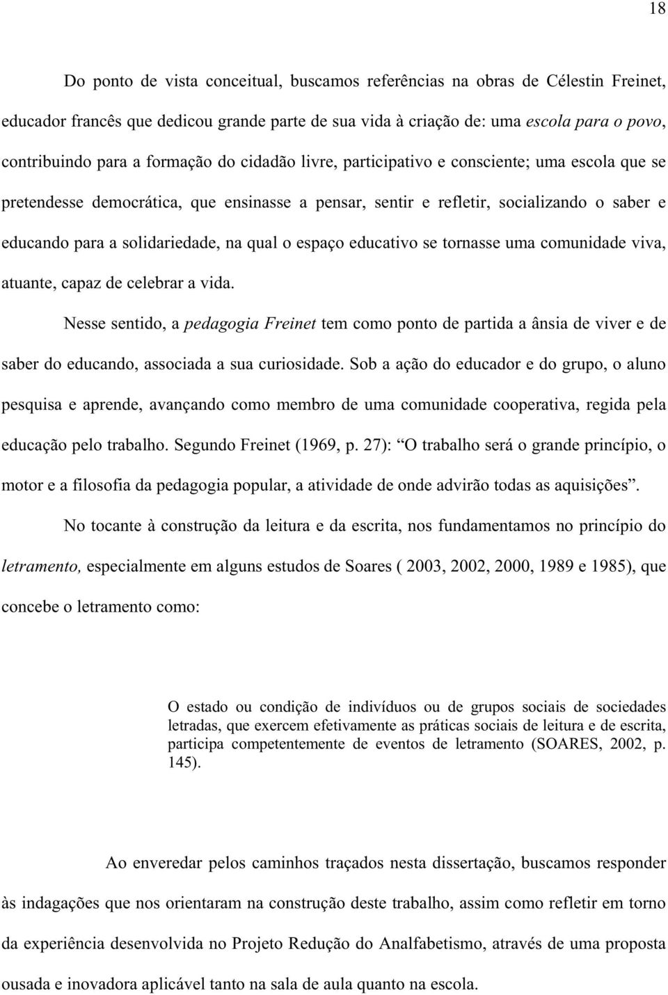 qual o espaço educativo se tornasse uma comunidade viva, atuante, capaz de celebrar a vida.