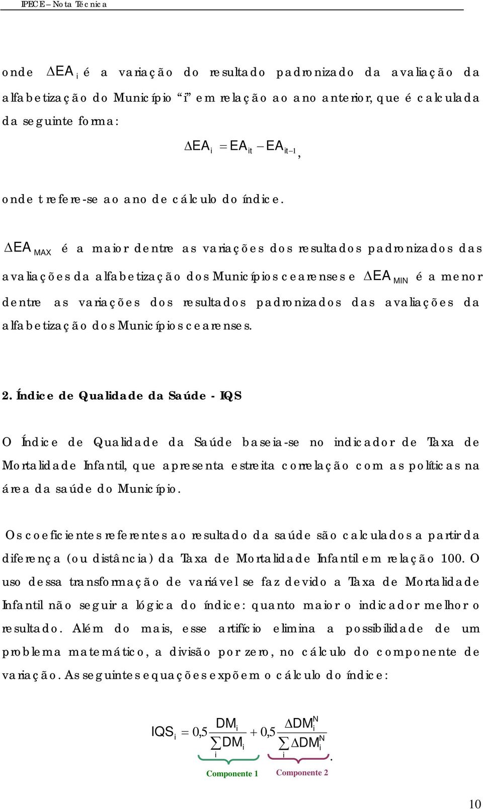 EA MAX é a maor dentre as varações dos resultados padronzados das avalações da alfabetzação dos Muncípos cearenses e EA é a menor MI dentre as varações dos resultados padronzados das avalações da