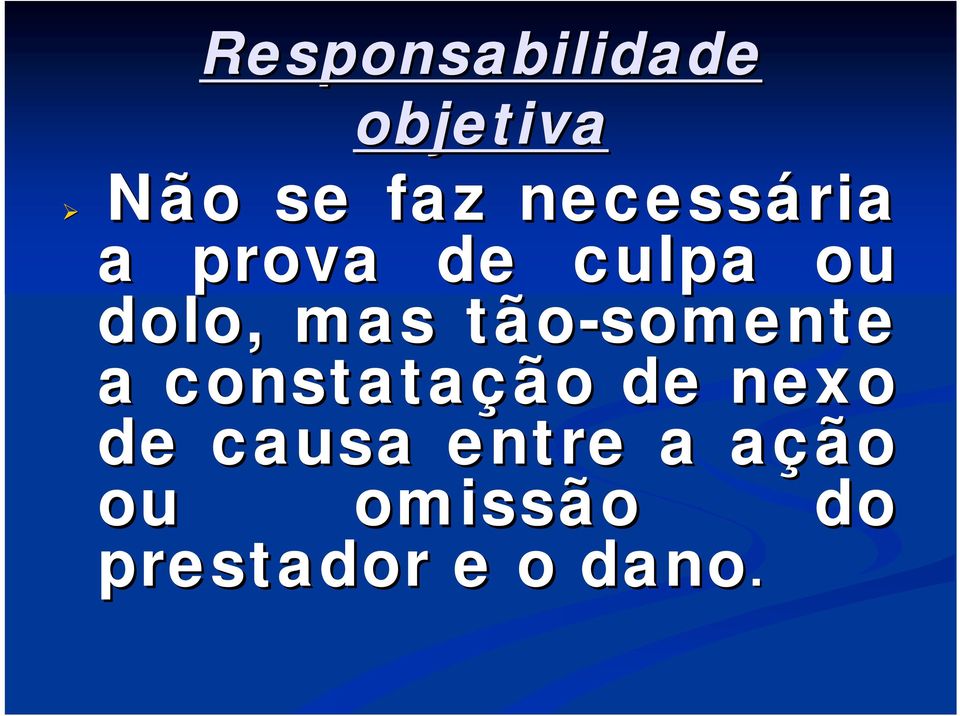 tão-somente a constatação de nexo de causa