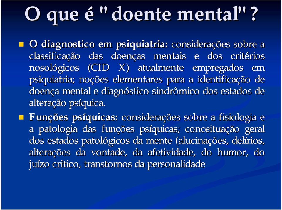 empregados em psiquiatria; noções elementares para a identificação de doença mental e diagnóstico sindrômico dos estados de alteração