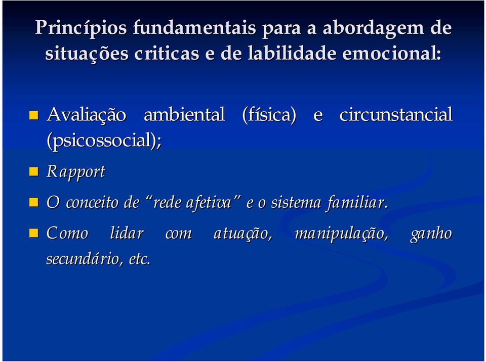 Avaliação ambiental (física) e circunstancial (psicossocial);!