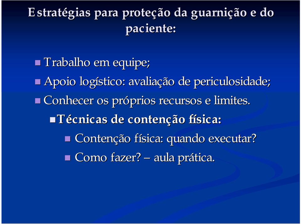 Conhecer os próprios recursos e limites.