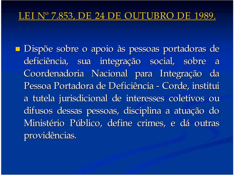 Coordenadoria Nacional para Integração da Pessoa Portadora de Deficiência - Corde,, institui a