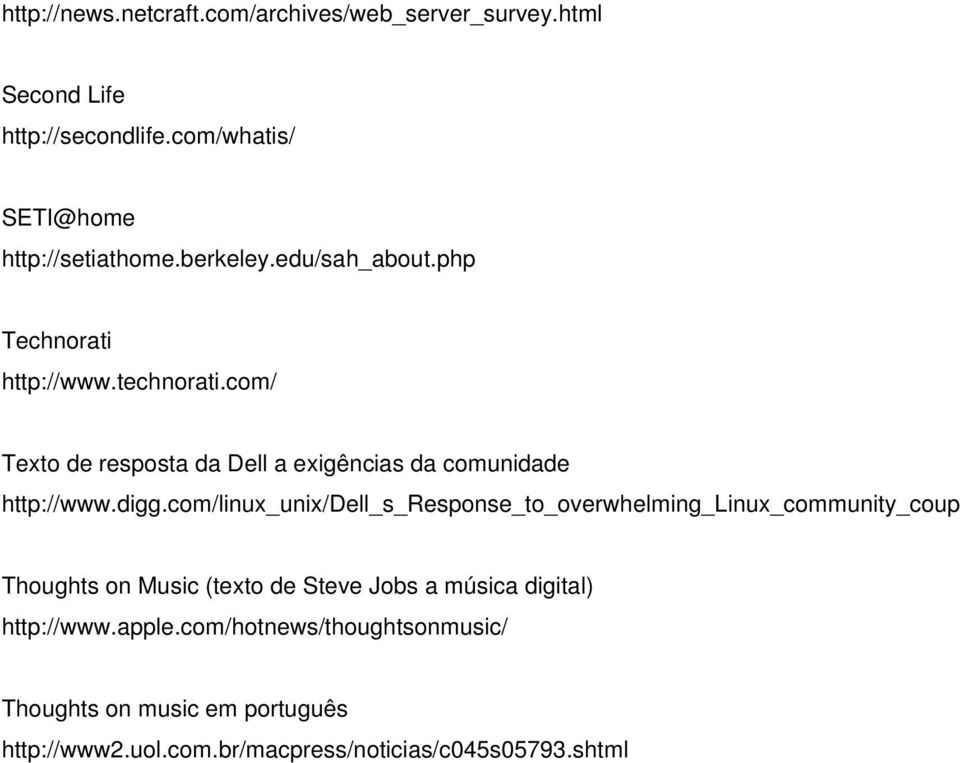 digg.com/linux_unix/dell_s_response_to_overwhelming_linux_community_coup Thoughts on Music (texto de Steve Jobs a música digital)