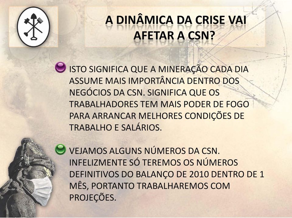 SIGNIFICA QUE OS TRABALHADORES TEM MAIS PODER DE FOGO PARA ARRANCAR MELHORES CONDIÇÕES DE