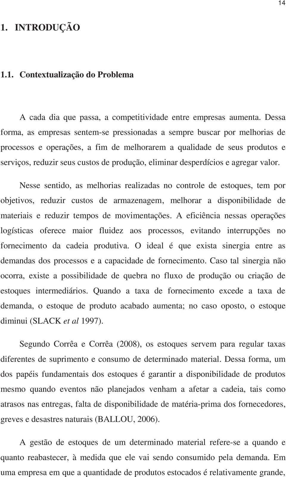 eliminar desperdícios e agregar valor.