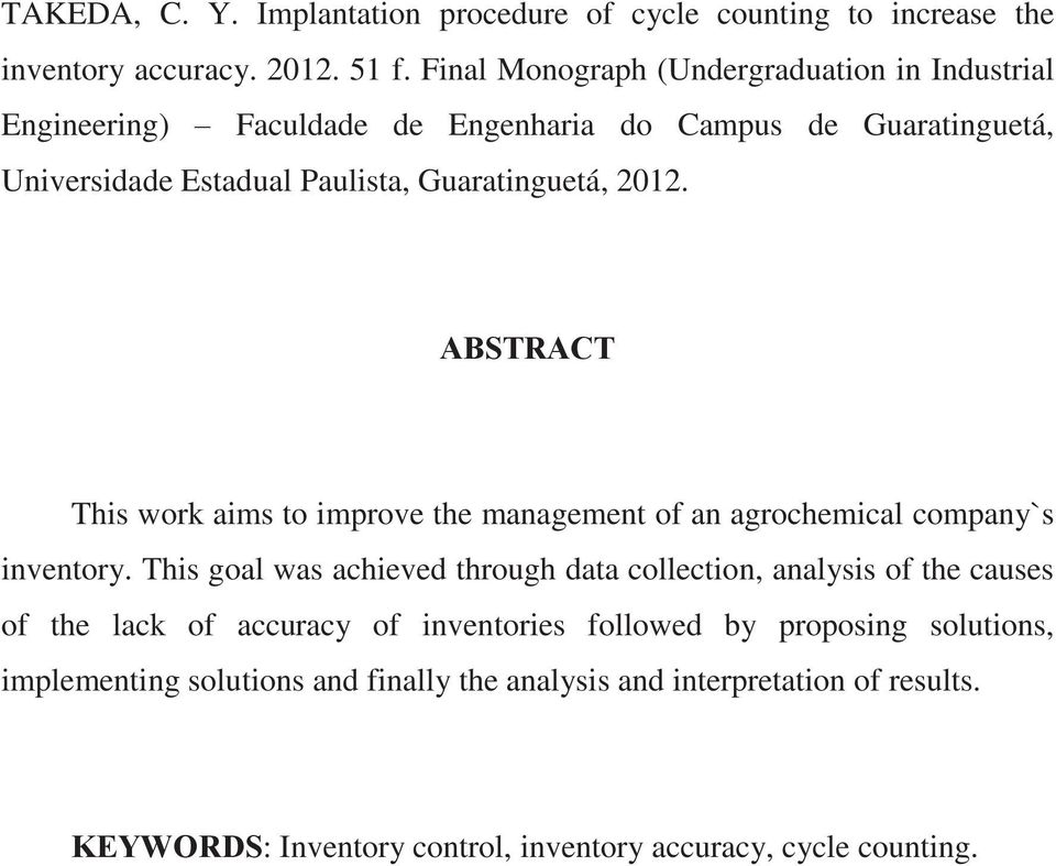 2012. ABSTRACT This work aims to improve the management of an agrochemical company`s inventory.