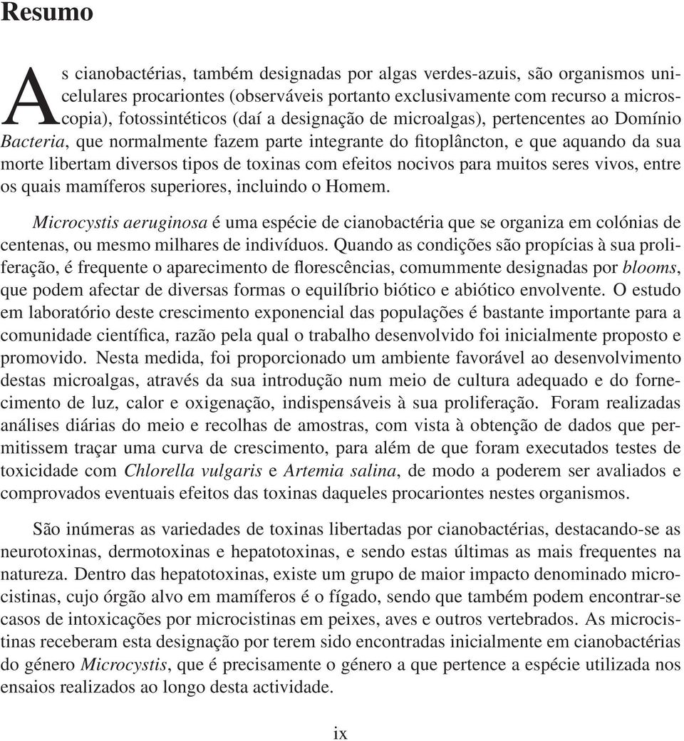 para muitos seres vivos, entre os quais mamíferos superiores, incluindo o Homem.