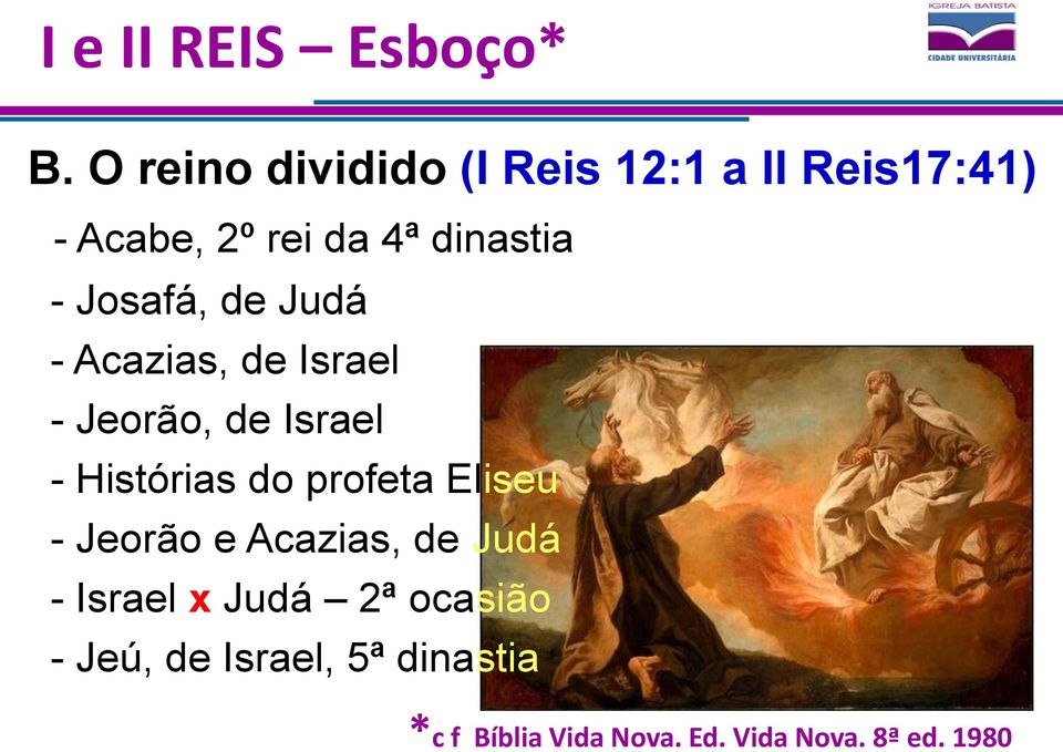 Josafá, de Judá - Acazias, de Israel - Jeorão, de Israel - Histórias do profeta