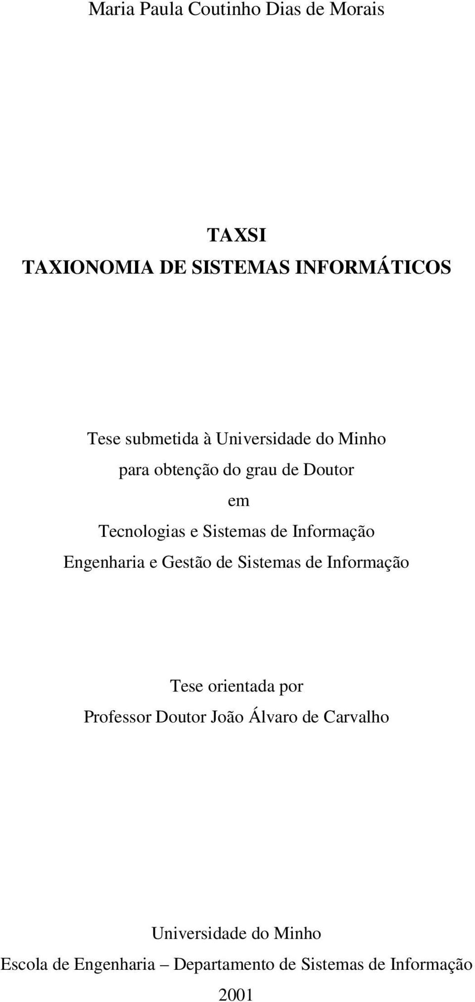Engenharia e Gestão de Sistemas de Informação Tese orientada por Professor Doutor João Álvaro