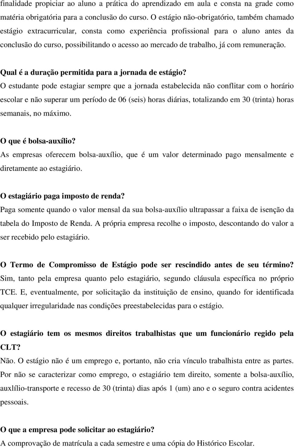 com remuneração. Qual é a duração permitida para a jornada de estágio?