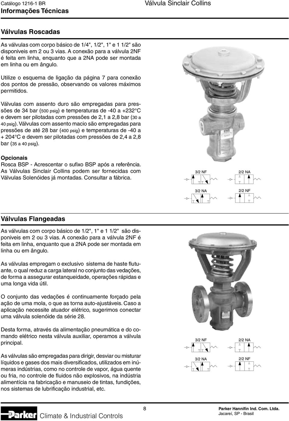 Utilize o esquem de ligção d págin 7 pr conexão dos pontos de pressão, observndo os vlores máximos permitidos.