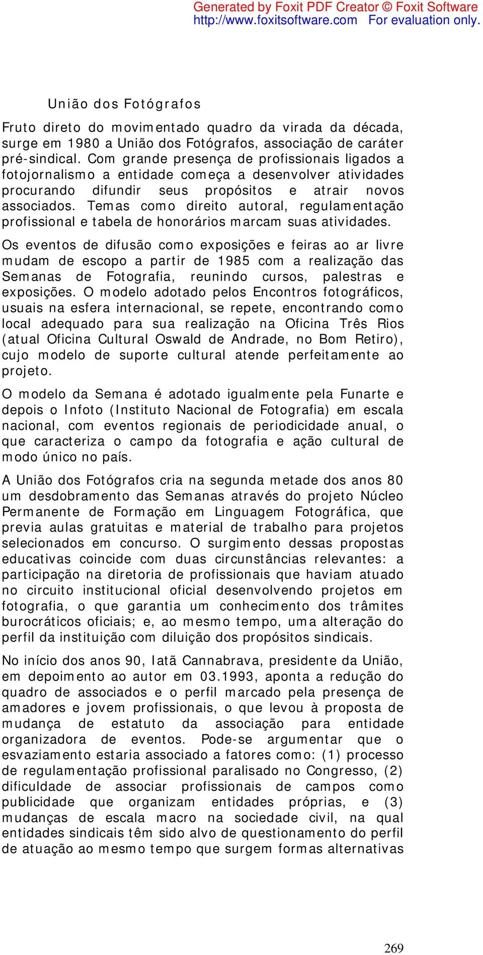 Temas como direito autoral, regulamentação profissional e tabela de honorários marcam suas atividades.