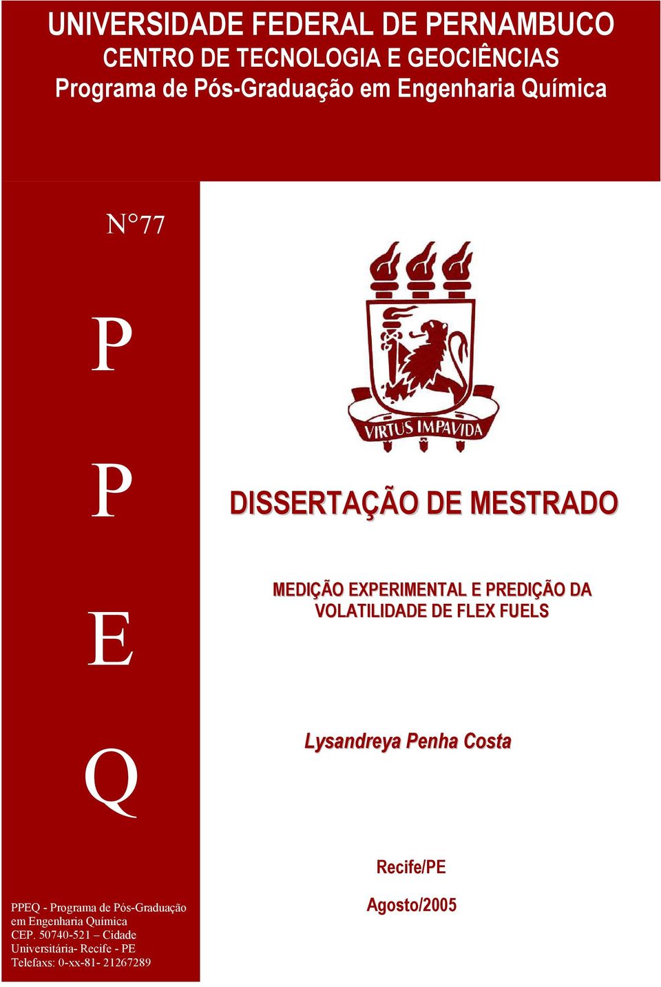 VOLATILIDADE DE FLEX FUELS Q Lysandreya Penha Costa Recife/PE PPEQ - Programa de Pós-Graduação em