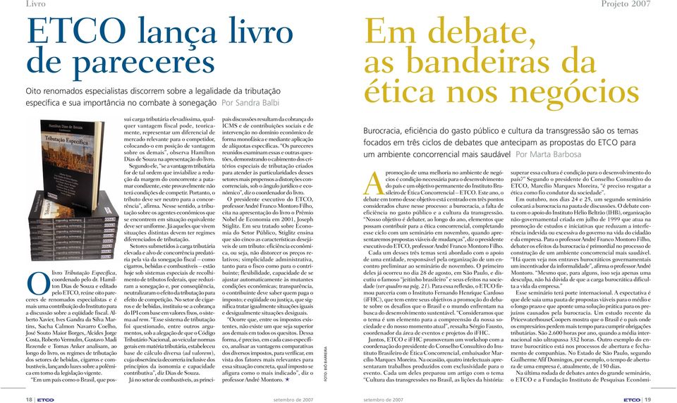 Hamilton Dias de Souza e editado pelo ETCO, reúne oito pareceres de renomados especialistas e é mais uma contribuição do Instituto para a discussão sobre a eqüidade fiscal.