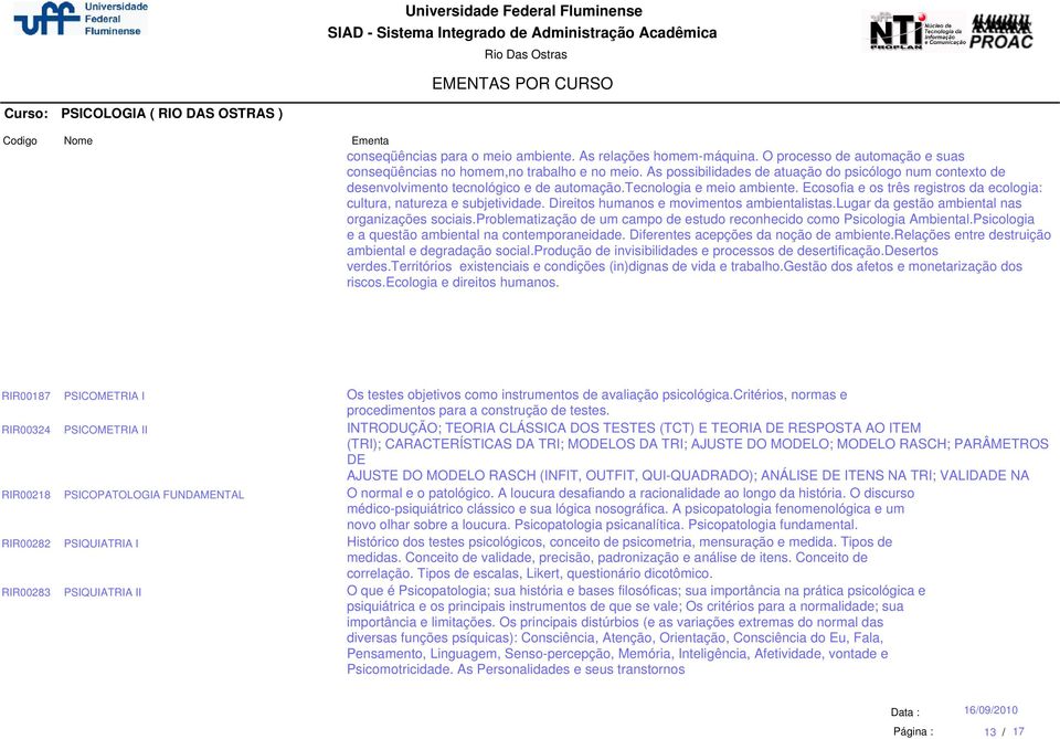 Ecosofia e os três registros da ecologia: cultura, natureza e subjetividade. Direitos humanos e movimentos ambientalistas.lugar da gestão ambiental nas organizações sociais.