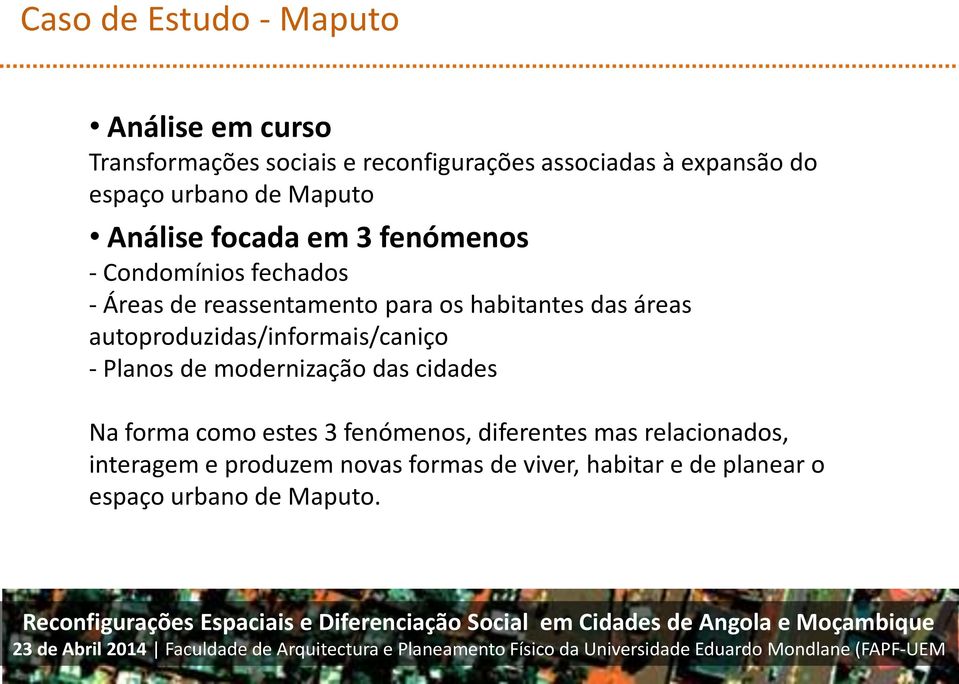 das áreas autoproduzidas/informais/caniço - Planos de modernização das cidades Na forma como estes 3 fenómenos,