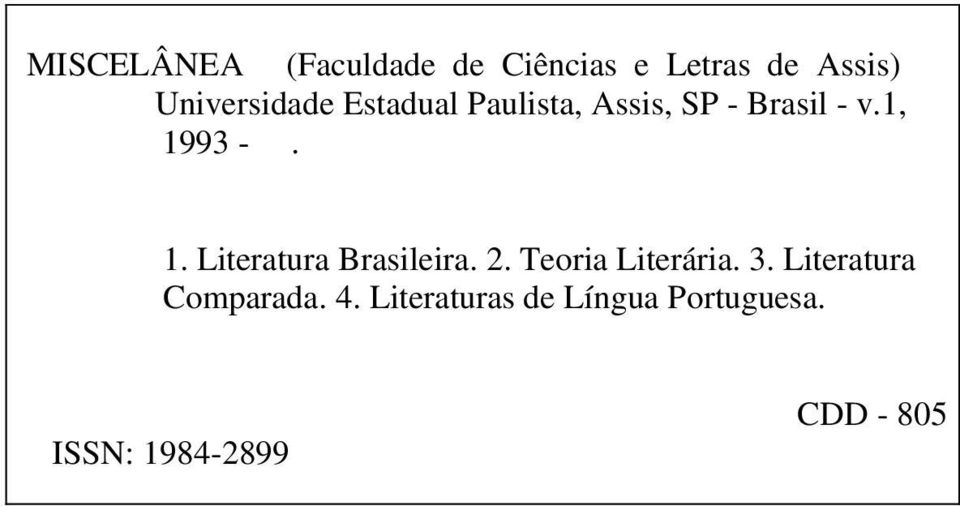 1, 1993 -. 1. Literatura Brasileira. 2. Teoria Literária. 3.