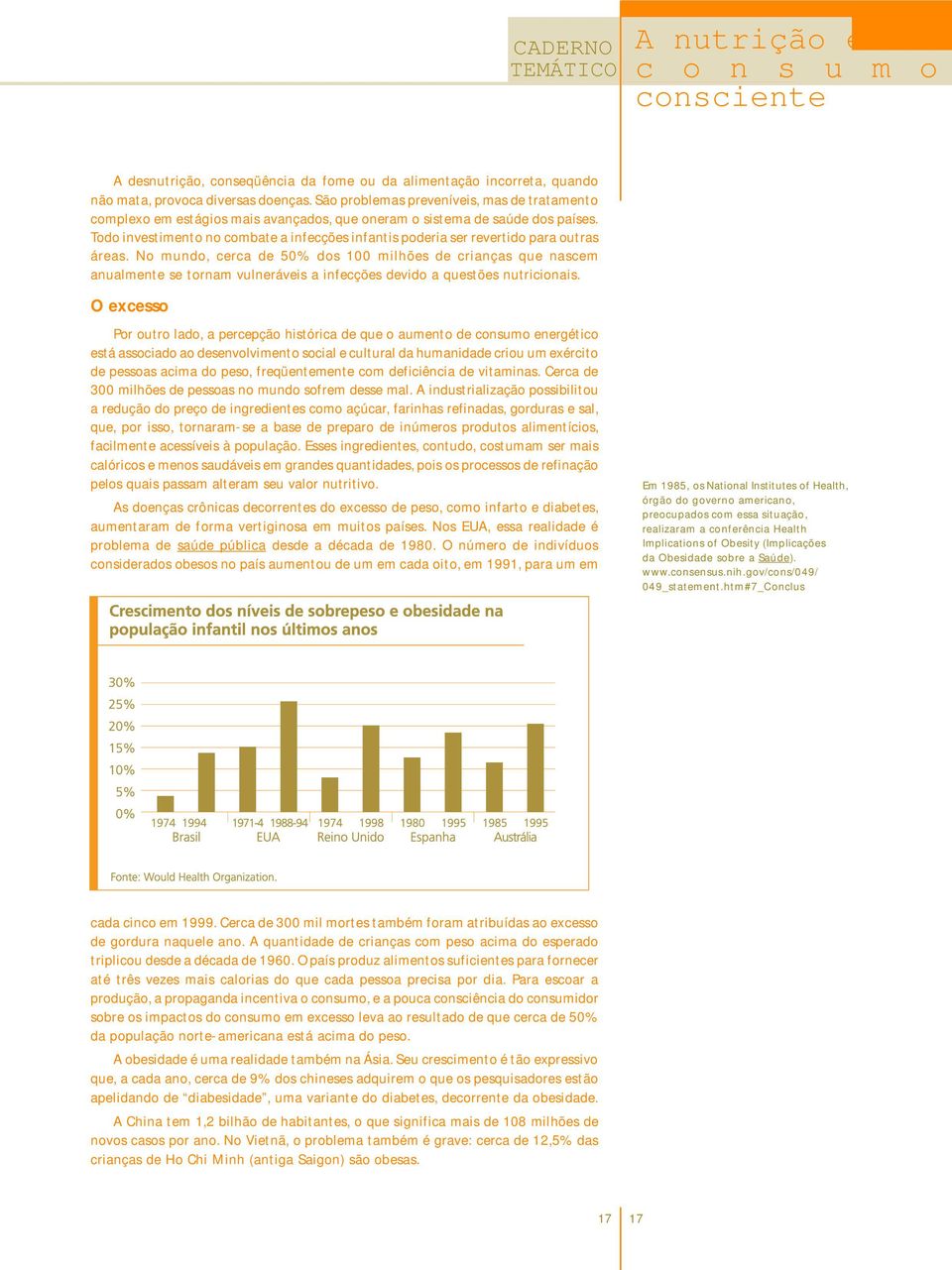 Todo investimento no combate a infecções infantis poderia ser revertido para outras áreas.