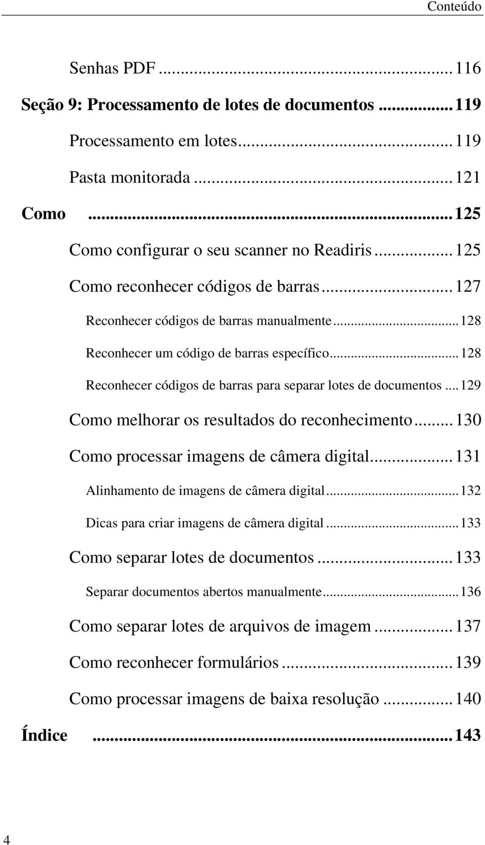 .. 128 Reconhecer códigos de barras para separar lotes de documentos... 129 Como melhorar os resultados do reconhecimento... 130 Como processar imagens de câmera digital.