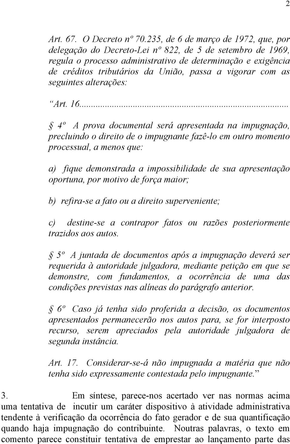 vigorar com as seguintes alterações: Art. 16.