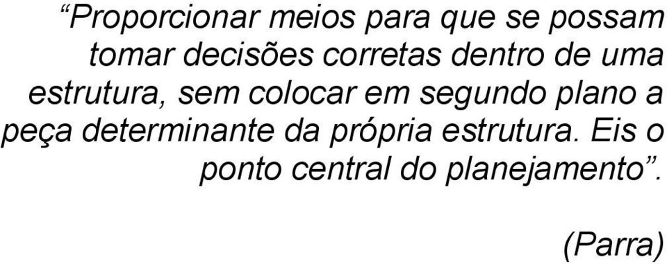 colocar em segundo plano a peça determinante da