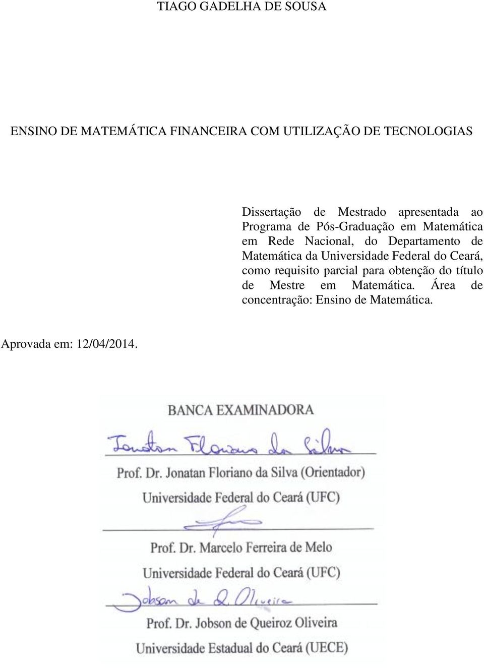 Departamento de Matemática da Universidade Federal do Ceará, como requisito parcial para