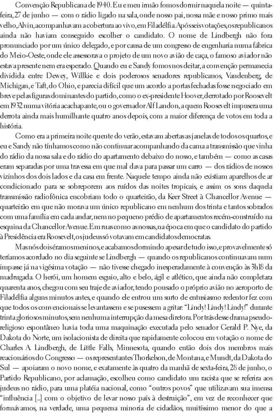 Filadélfia. Após seis votações, os republicanos ainda não haviam conseguido escolher o candidato.