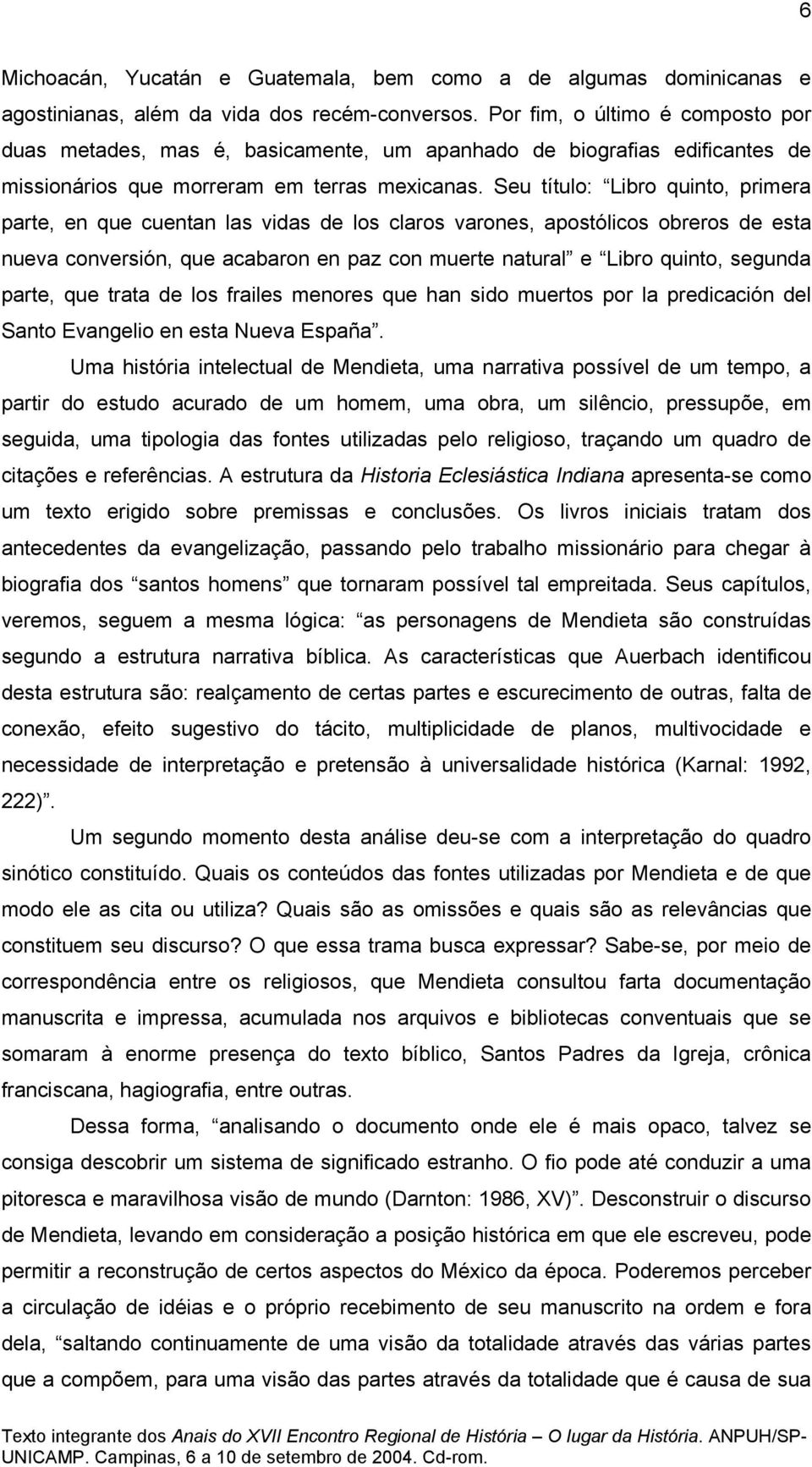 Seu título: Libro quinto, primera parte, en que cuentan las vidas de los claros varones, apostólicos obreros de esta nueva conversión, que acabaron en paz con muerte natural e Libro quinto, segunda