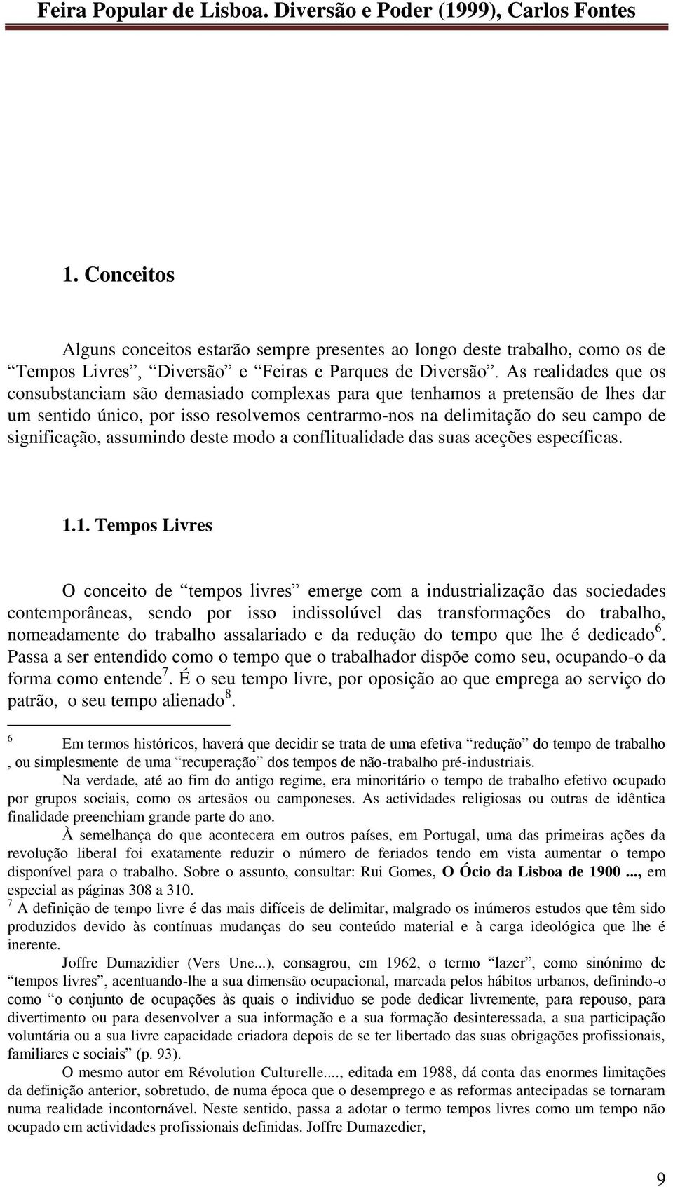 assumindo deste modo a conflitualidade das suas aceções específicas. 1.