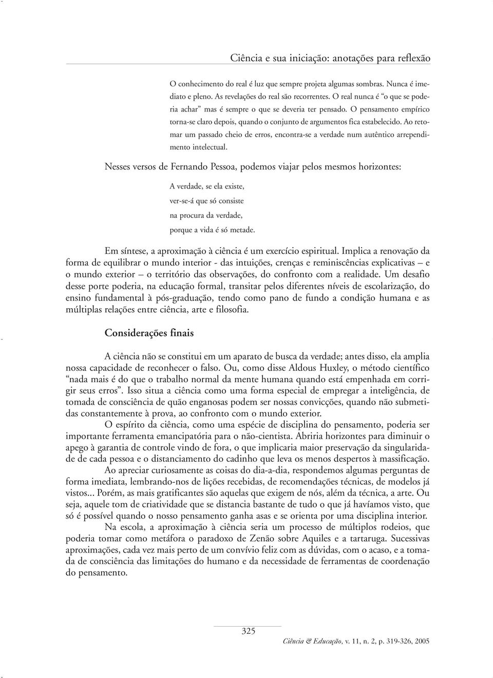 Ao retomar um passado cheio de erros, encontra-se a verdade num autêntico arrependimento intelectual.