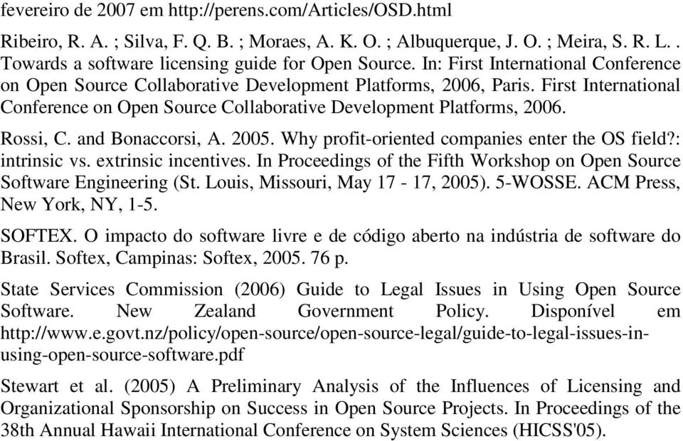 and Bonaccorsi, A. 2005. Why profit-oriented companies enter the OS field?: intrinsic vs. extrinsic incentives. In Proceedings of the Fifth Workshop on Open Source Software Engineering (St.