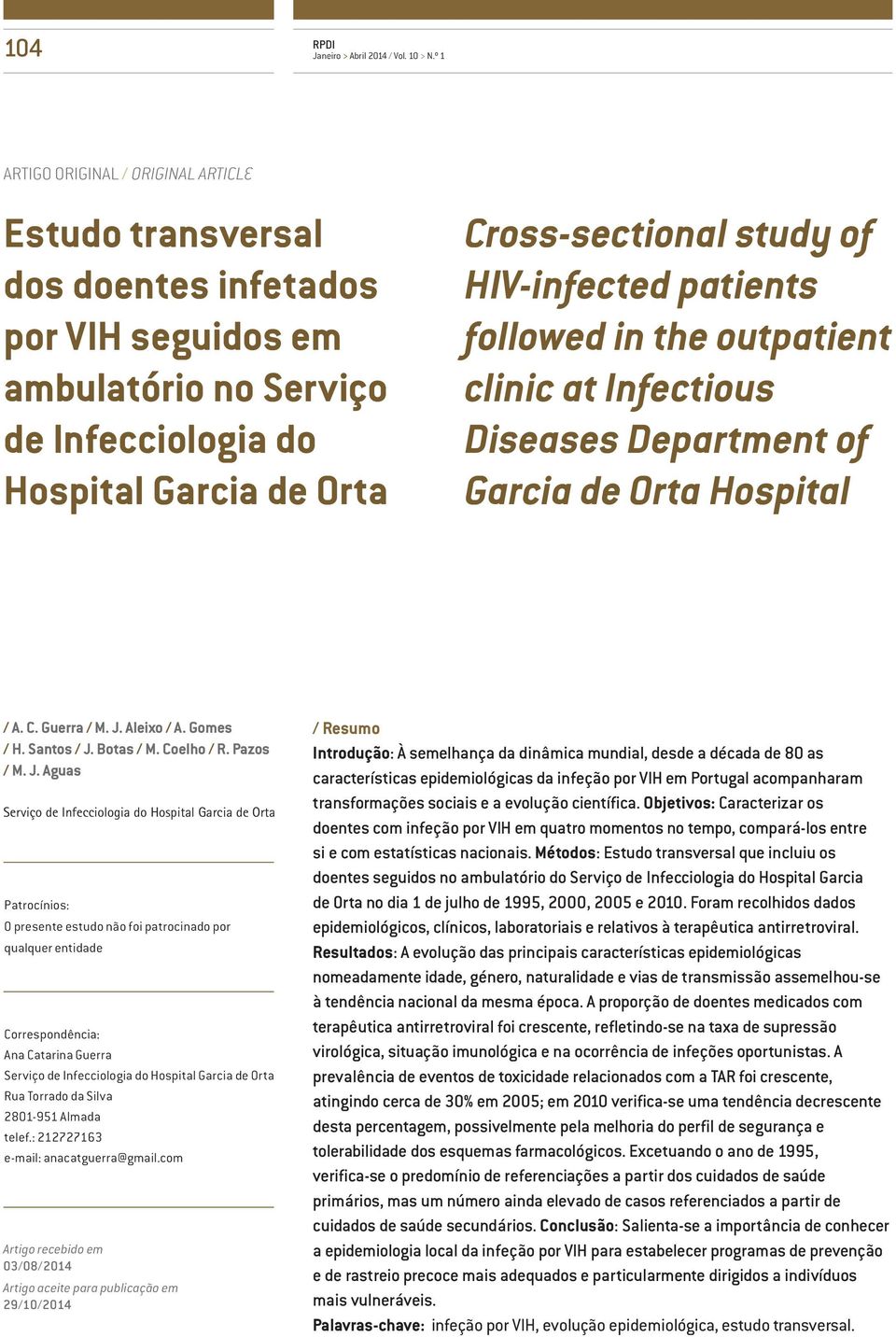 HIV-infected patients followed in the outpatient clinic at Infectious Diseases Department of Garcia de Orta Hospital / A. C. Guerra / M. J. Aleixo / A. Gomes / H. Santos / J. Botas / M. Coelho / R.