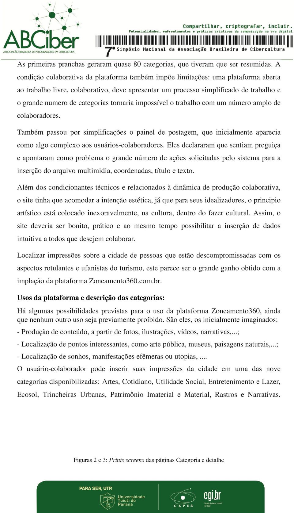 categorias tornaria impossível o trabalho com um número amplo de colaboradores.