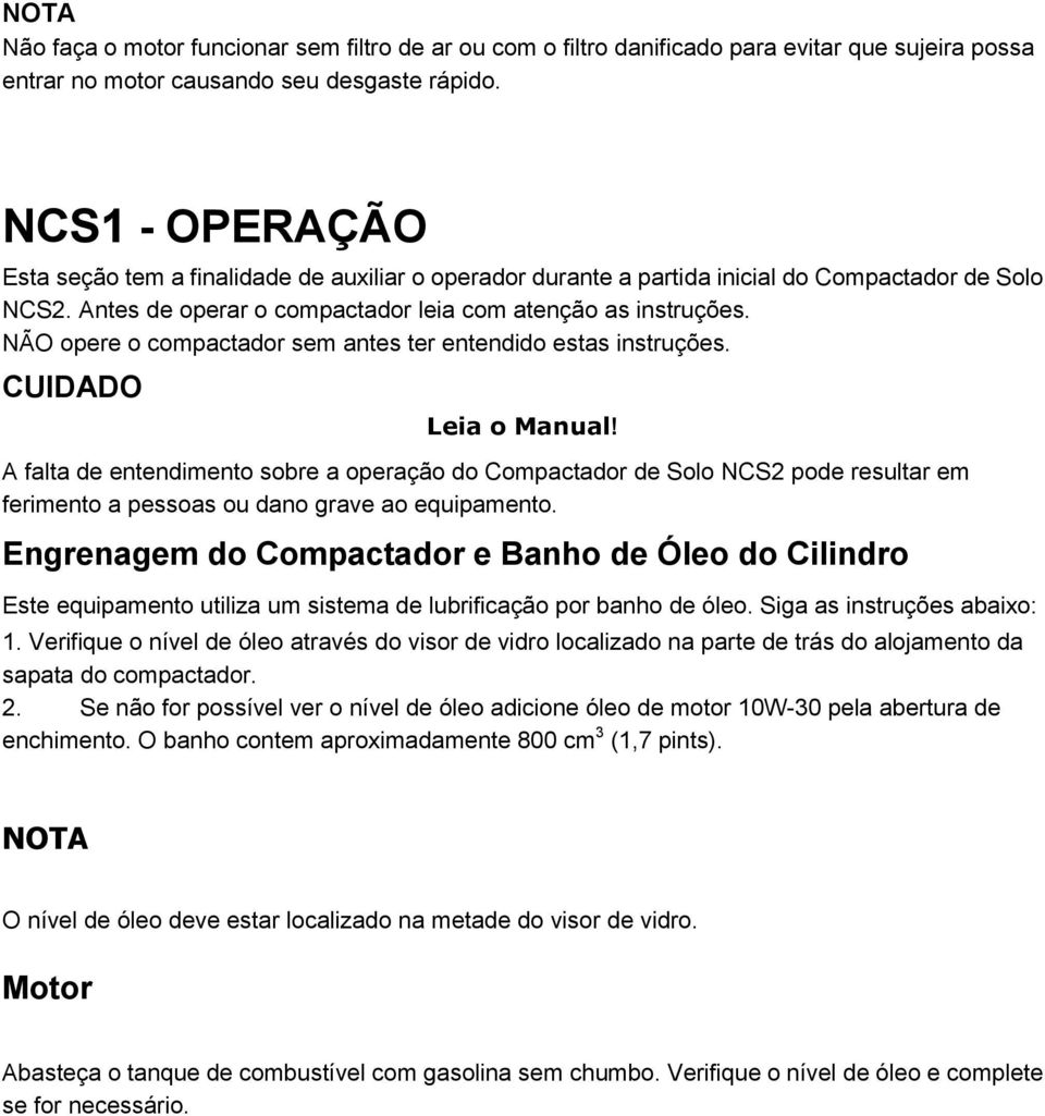 NÃO opere o compactador sem antes ter entendido estas instruções. CUIDADO Leia o Manual!