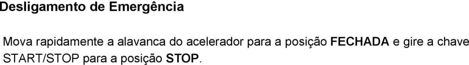 acelerador para a posição FECHADA