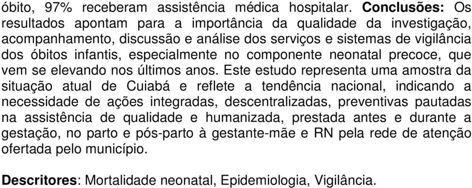 especialmente no componente neonatal precoce, que vem se elevando nos últimos anos.