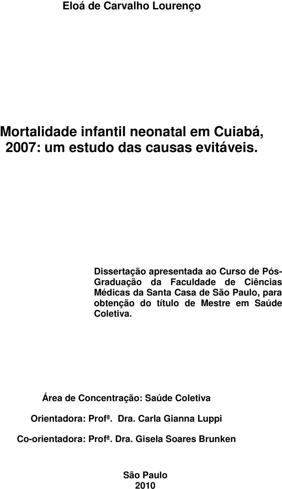 São Paulo, para obtenção do título de Mestre em Saúde Coletiva.