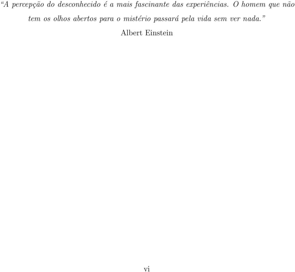 O homem que não tem os olhos abertos para