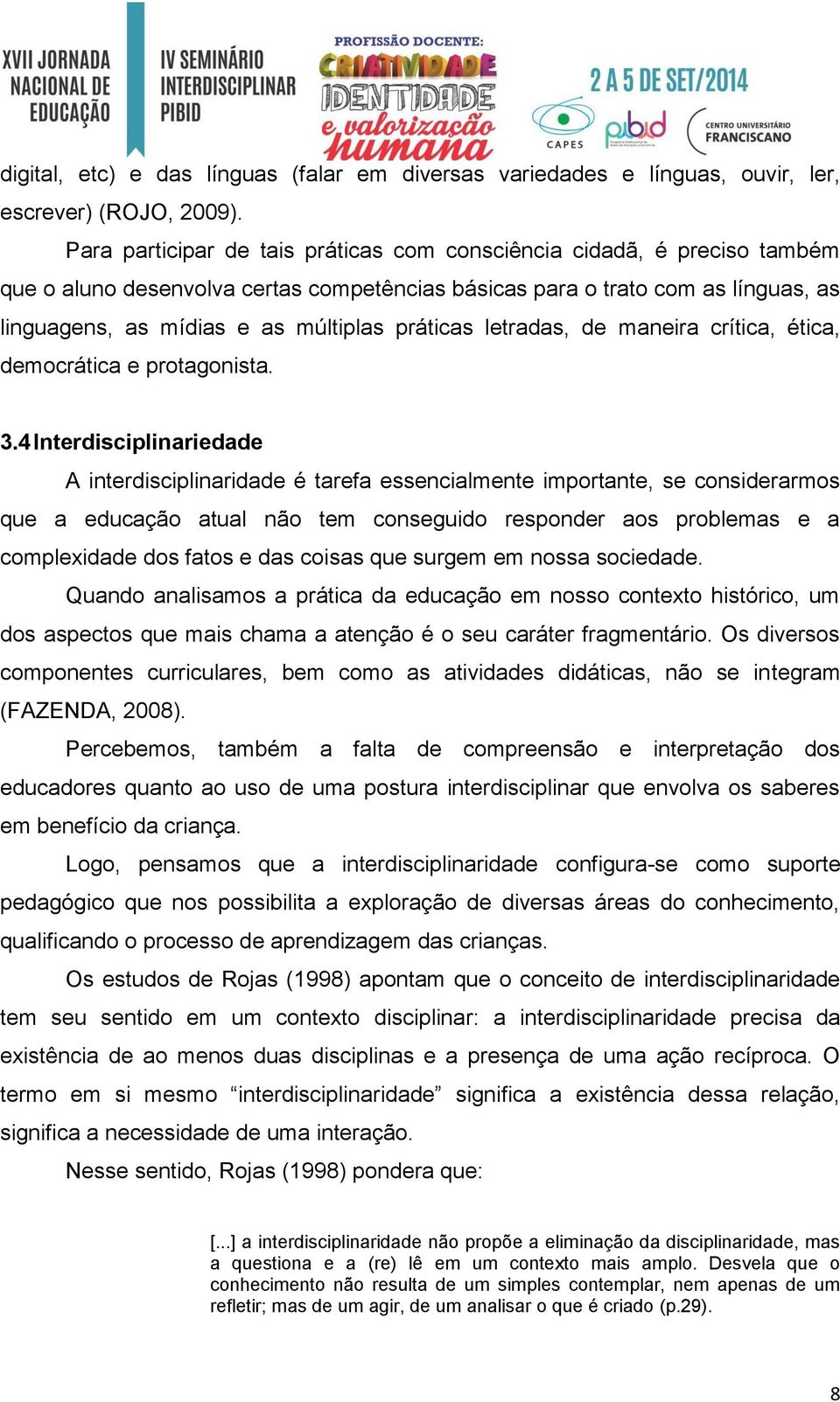 práticas letradas, de maneira crítica, ética, democrática e protagonista. 3.