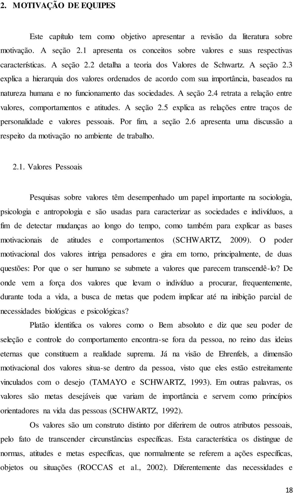 3 explica a hierarquia dos valores ordenados de acordo com sua importância, baseados na natureza humana e no funcionamento das sociedades. A seção 2.