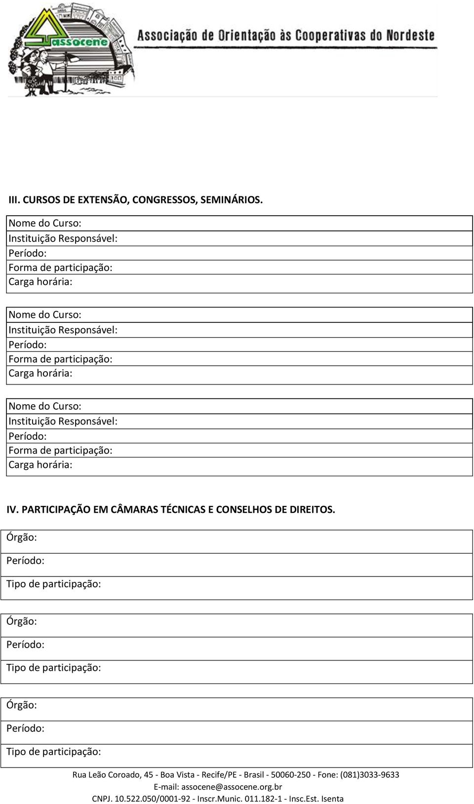 Responsável: Forma de participação: Carga horária: Nome do Curso: Instituição Responsável: Forma de