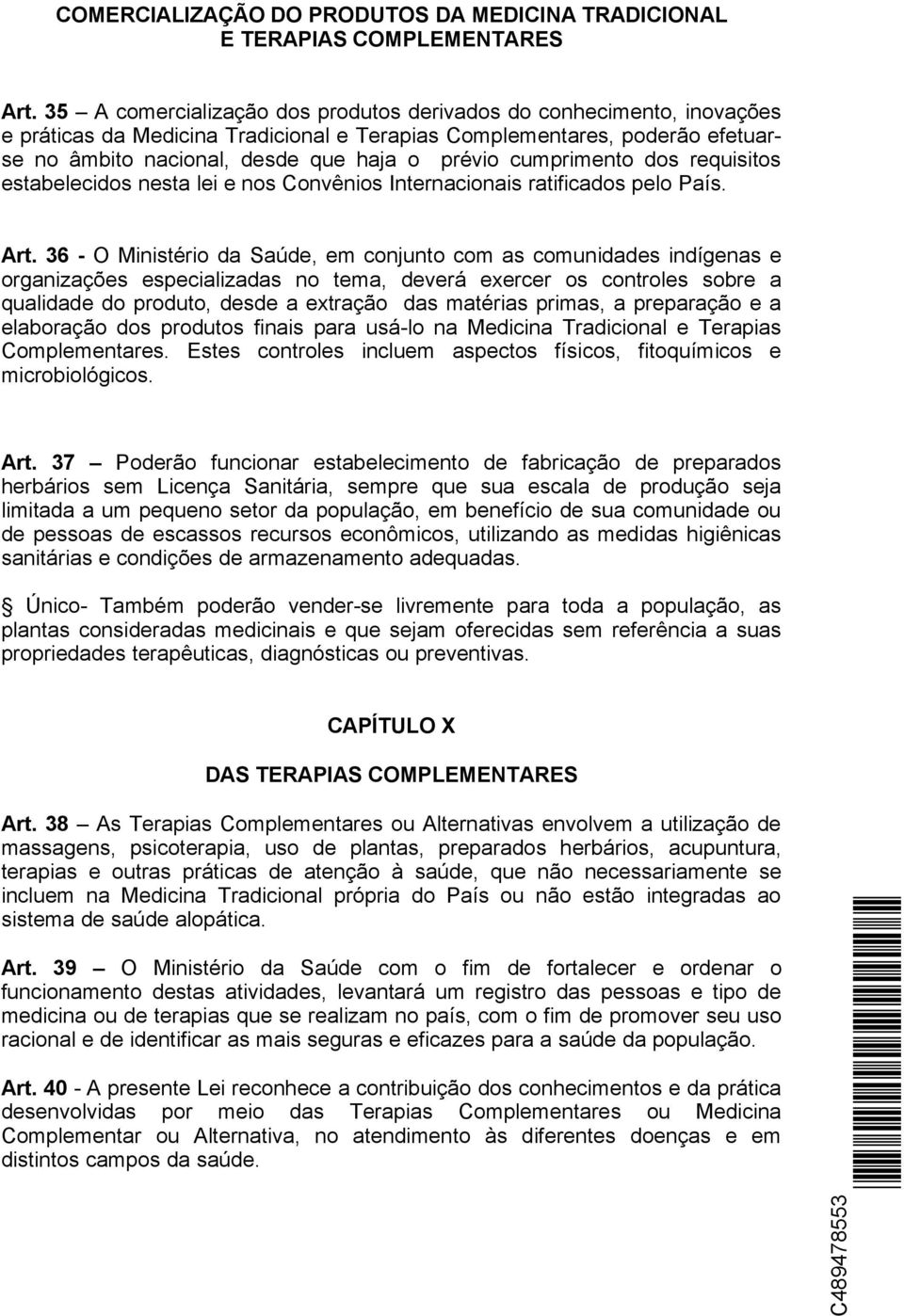 cumprimento dos requisitos estabelecidos nesta lei e nos Convênios Internacionais ratificados pelo País. Art.