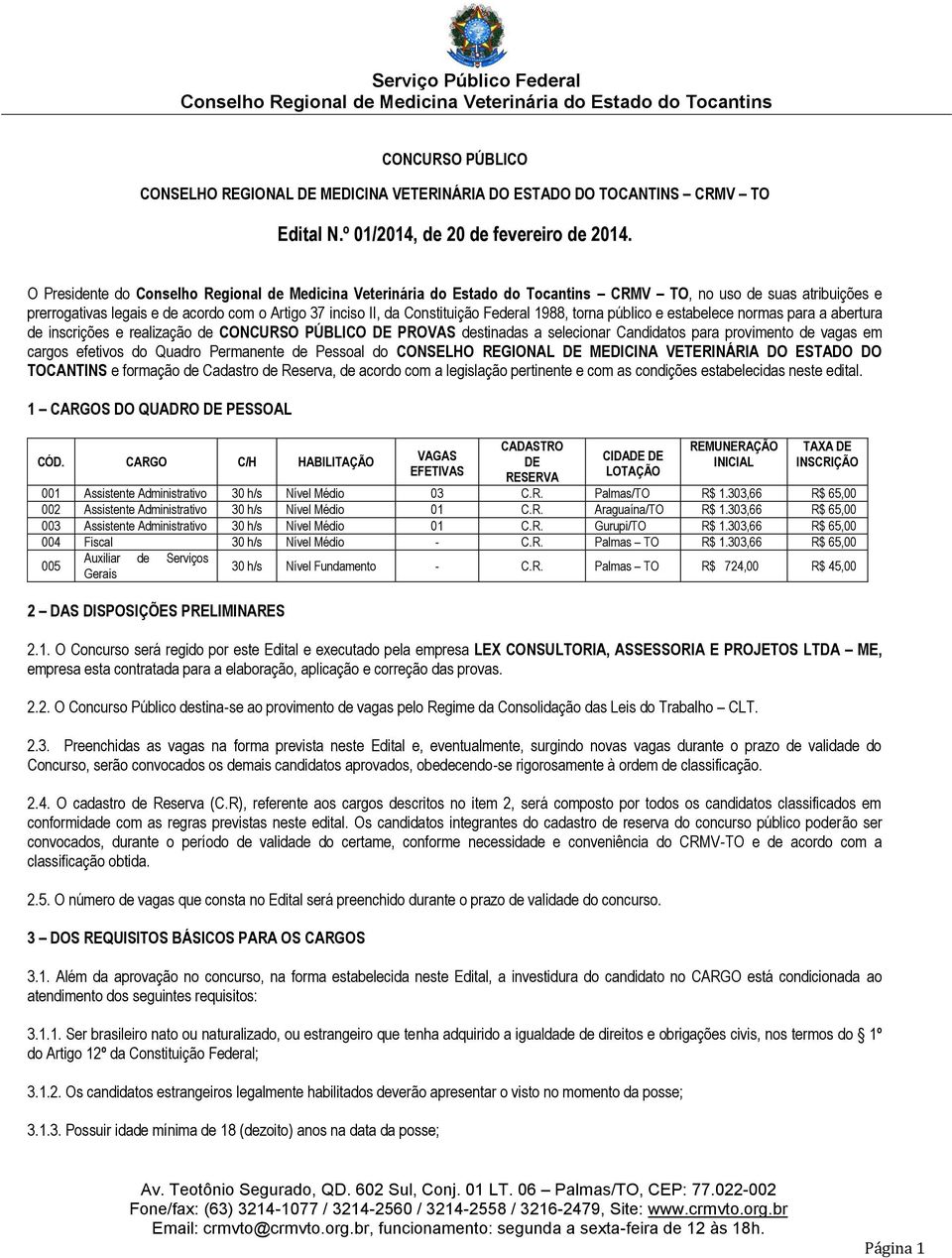 inscrições e realização de CONCURSO PÚBLICO DE PROVAS destinadas a selecionar Candidatos para provimento de vagas em cargos efetivos do Quadro Permanente de Pessoal do CONSELHO REGIONAL DE MEDICINA