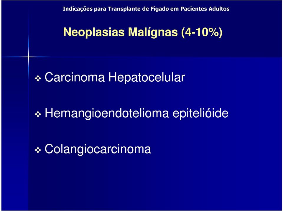 Malígnas (4-10%) Carcinoma