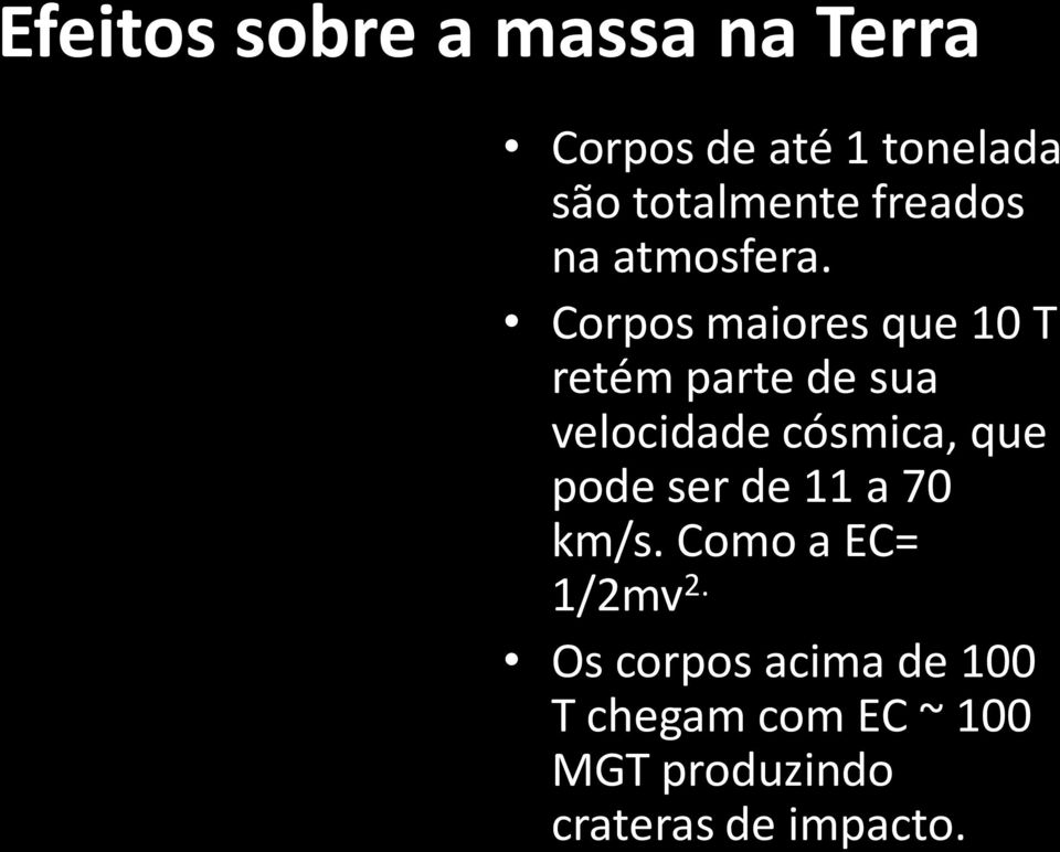 Corpos maiores que 10 T retém parte de sua velocidade cósmica, que pode