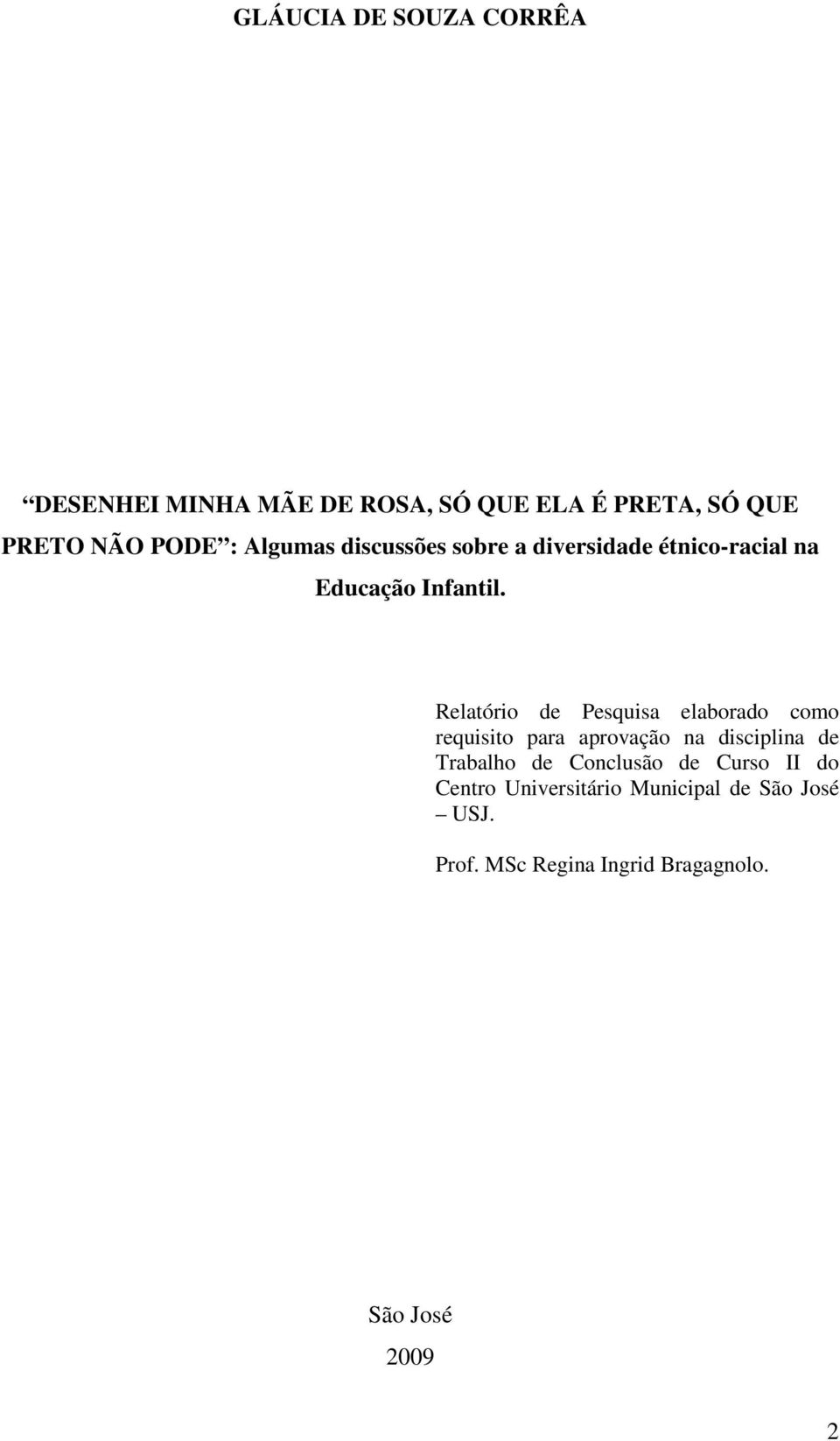 Relatório de Pesquisa elaborado como requisito para aprovação na disciplina de Trabalho de