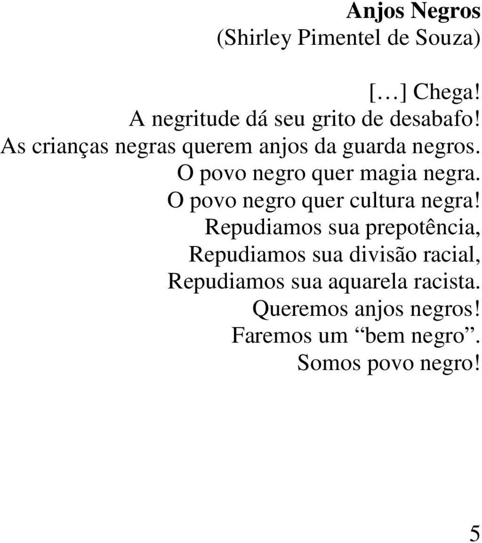 O povo negro quer cultura negra!